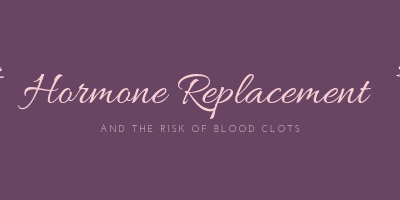 Hormone Replacement Therapy and the Risk of Blood Clots